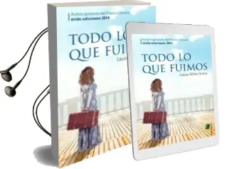 Descargar AudioLibro Todo lo que Fuimos de Laura Riñon Sirera año 2015