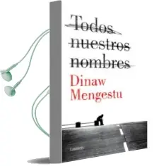 Descargar AudioLibro Todos Nuestros Nombres de Dinaw Mengestu año 2015