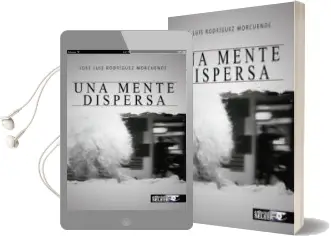 Descargar AudioLibro Una Mente Dispersa de Jose Luis Rodriguez Morcuende año 2015