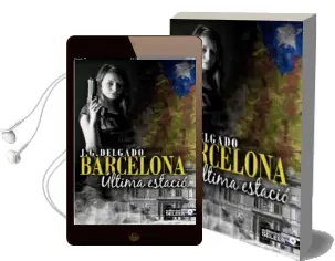 Descargar AudioLibro Barcelona, Ultima Estacio de J. A. Delgado año 2015