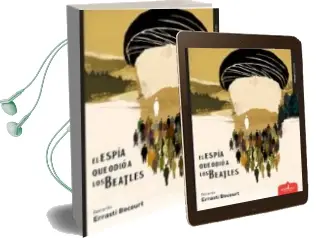 Descargar AudioLibro El Espía que Odió a los Beatles de Gerardo Errasti Bocourt año 2015