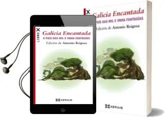 Descargar AudioLibro Galicia Encantada. o Pais das mil e Unha Fantasias de Antonio Reigosa año 2015