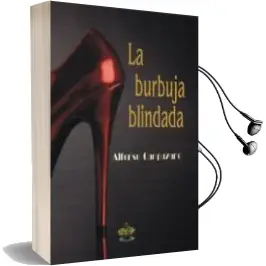 Descargar AudioLibro La Burbuja Blindada de Alfonso Campuzano año 2015