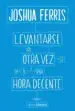 AudioLibro Levantarse Otra vez a una Hora Decente de Joshua Ferris