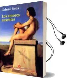 Descargar AudioLibro Los Amores Ausentes de G. Neila año 2015