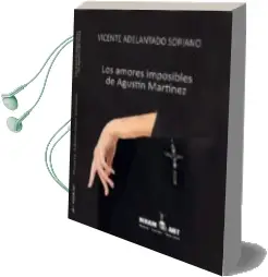 Descargar AudioLibro Los Amores Imposibles de Agustín Martínez de Vicente Adelantado Soriano año 2015