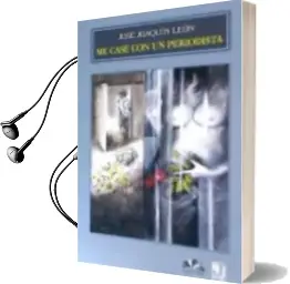 Descargar AudioLibro Me Case con una Periodista de Jose Joaquin Leon Morgado año 2015