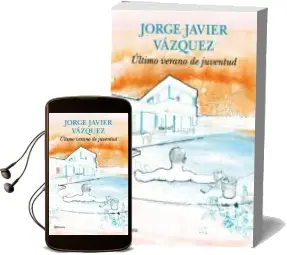 Descargar AudioLibro Ultimo Verano de Juventud de Jorge Javier Vazquez año 2015