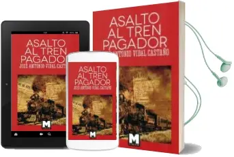 Descargar AudioLibro Asalto al Tren Pagador de Jose Antonio Vidal Castaño año 2015
