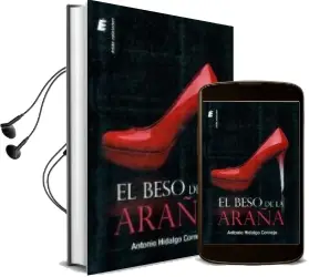 Descargar AudioLibro El Beso de la Araña de Antonio Hidalgo Cornejo año 2015
