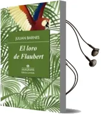 Descargar AudioLibro El Loro de Flaubert (Limitada) de Julian Barnes año 2015