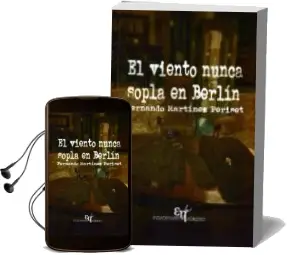 Descargar AudioLibro El Viento Nunca Sopla en Berlin de Fernando Martinez Periset año 2015
