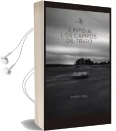 Descargar AudioLibro Junto a los Campos de Trigo de Javier Vidal año 2015