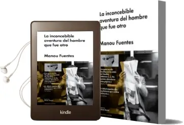 Descargar AudioLibro La Inconcebible Aventura del Hombre que fue Otro de Manou Fuentes año 2015