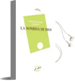Descargar AudioLibro La Sonrisa de Dios de Santiago Lopez Castillo año 2015