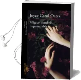Descargar AudioLibro Magico, Sombrio, Impenetrable de Joyce Carol Oates año 2015
