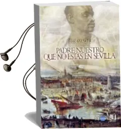 Descargar AudioLibro Padre Nuestro que no Estas en Sevilla de J. Felix Machuca año 2015