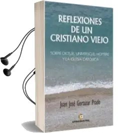 Descargar AudioLibro Reflexiones de un Cristiano Viejo de Juan Jose Gortazar Prado año 2015