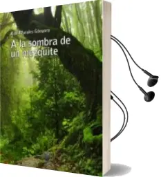 Descargar AudioLibro A la Sombra de un Mezquite de Raul Morales Gongora año 2015