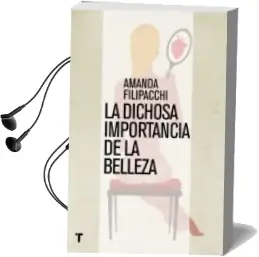 Descargar AudioLibro La Dichosa Importancia de la Belleza de Amanda Filipacchi año 2015