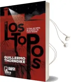 Descargar AudioLibro Los Topos: La Fuga del Mrta de la Prisión de Canto Grande de Guillermo Thorndike año 2015