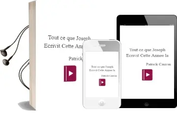 Descargar AudioLibro Tout ce que Joseph Ecrivit Cette Annee-La de Patrick Cauvin año 2015