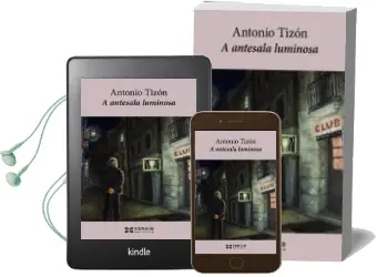 Descargar AudioLibro A Antesala Luminosa de Antonio Tizon año 2015