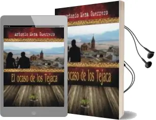 Descargar AudioLibro El Ocaso de los Tejaca de Antonio Mena Guerrero año 2015