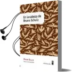 Descargar AudioLibro En la Cabeza de Bruno Schulz de Maxim Biller año 2015