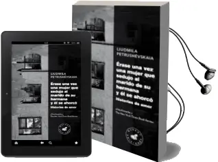 Descargar AudioLibro Erase una vez una Mujer que Sedujo al Marido de su Hermana y el se Ahorco de Liudmila Petrushevskaia año 2015