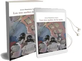 Descargar AudioLibro Los Tres Sueños de la Razon de Juana Hernandez Conesa año 2015