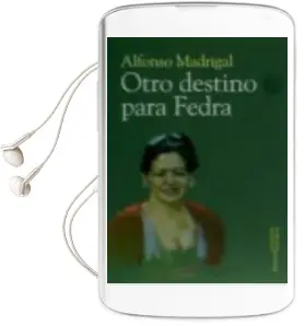 Descargar AudioLibro Otro Destino para Fedra de Alfonso De Madrigal año 2015