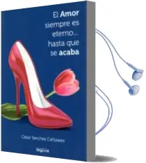 Descargar AudioLibro El Amor Siemrpe es Eterno hasta que se Acaba de Cesar Sanchez Cañizares año 2015