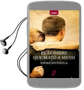 Descargar AudioLibro El Hombre que Mato a Messi de Emma Riverola año 2015