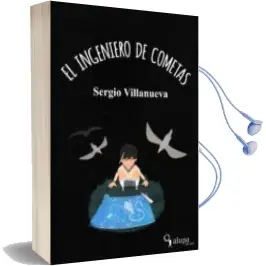Descargar AudioLibro El Ingeniero de Cometas de Sergio Villanueva año 2015