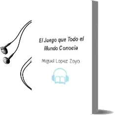 Descargar AudioLibro El Juego que Todo el Mundo Conocia de Miguel Lopez Zoyo año 2015