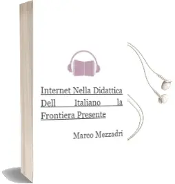 Descargar AudioLibro Internet Nella Didattica Dell Italiano: La Frontiera Presente de Marco Mezzadri año 2015
