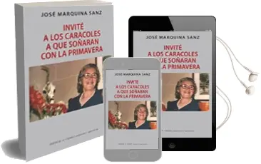 Descargar AudioLibro Invite a los Caracoles a Soñar con la Primavera de Jose Marquina Sanz año 2015