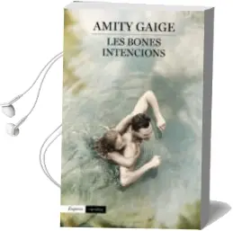 Descargar AudioLibro Les Bones Intencions de Amity Gaige año 2015