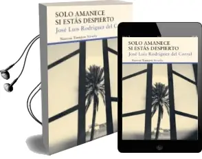 Descargar AudioLibro Solo Amanece si Estás Despierto de Jose Luis Rodriguez Del Corral año 2015