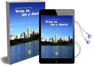 Descargar AudioLibro Viaje de ida y Vuelta de Antonio Lopez Vallejo año 2015