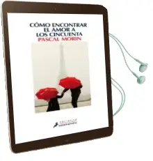 Descargar AudioLibro Como Encontrar el Amor a los Cincuenta de Pascal Morin año 2015