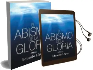 Descargar AudioLibro (I.B.D.) el Abismo de la Gloria de Eduardo Lopez año 2015