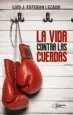 AudioLibro La Vida Contra las Cuerdas de Luis J. Esteban Lezaun