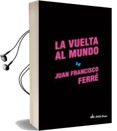 Descargar AudioLibro La Vuelta al Mundo de Juan Francisco Ferre año 2015