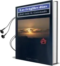 Descargar AudioLibro Los Fragiles Dias de Jose Luis G. Coronado año 2015