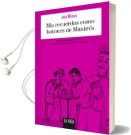 Descargar AudioLibro Mis Recuerdos Como Botones de Maxim s de Jose Roman año 2015