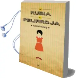 Descargar AudioLibro Ni Rubia ni Pelirroja de Alberto Rey año 2015