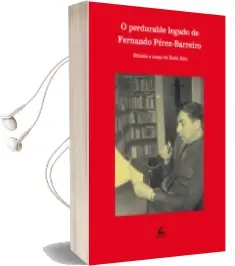 Descargar AudioLibro O Perdurable Legado de Fernando Perez-Barreiro de Xulio Rios año 2015