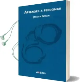 Descargar AudioLibro Aprender a Perdonar de Jordan Berzal año 2015